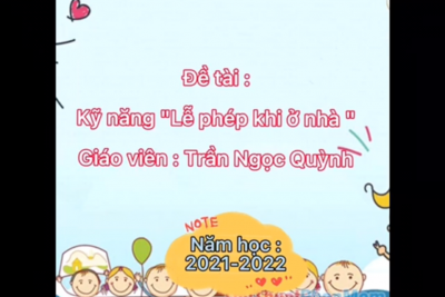 Kỹ năng ” lễ phép khi ở nhà”; Gv: Ngọc Quỳnh